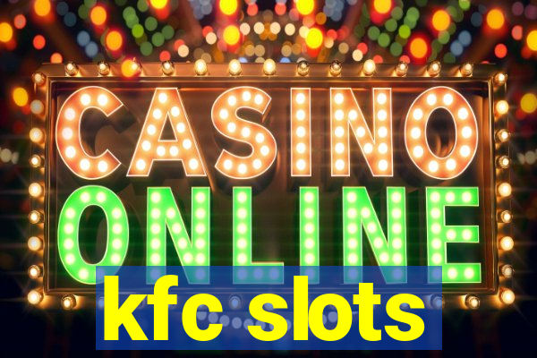 kfc slots